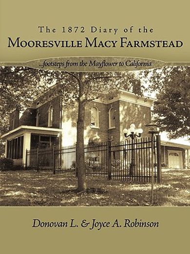 the 1872 diary of the mooresville macy farmstead,footsteps from the mayflower to california