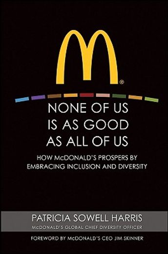 none of us is as good as all of us,how macdonald´s prospers by embracing inclusion and diversity (in English)