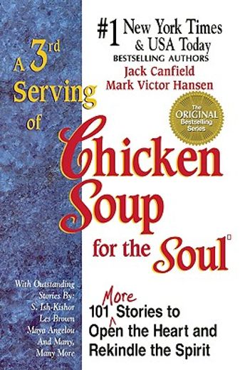 a 3rd serving of chicken soup for the soul,101 more stories to open the heart and rekindle the spirit