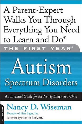 the first year: autism spectrum disorders,an essential guide for your newly diagnosed child