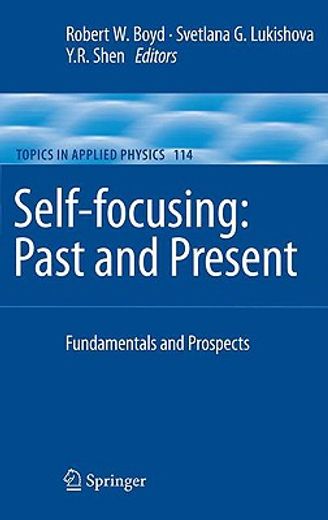 self-focusing: past and present,fundamentals and prospects