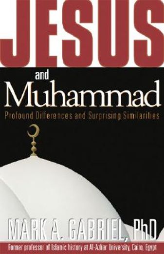 jesus and muhammed,profound differences and surprising similarities