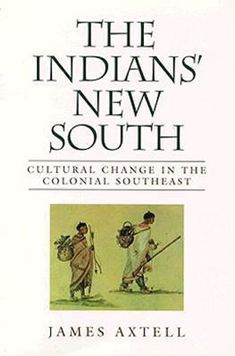 the indians´ new south,cultural change in the colonial southeast