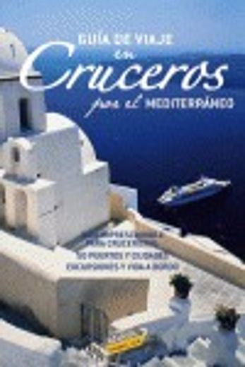 (2008).guia viaje en cruceros por mediterraneo. (in Spanish)