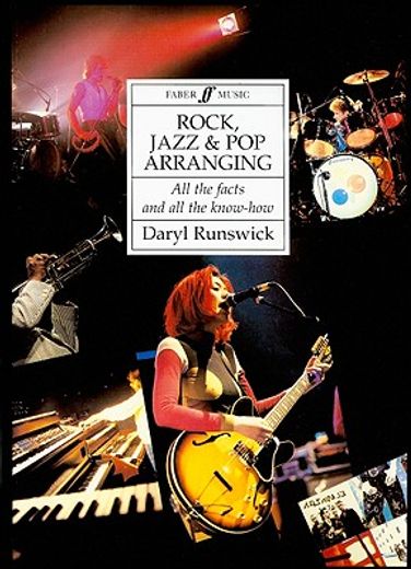 Rock, Jazz and Pop Arranging: All the Facts and All the Know-How (in English)