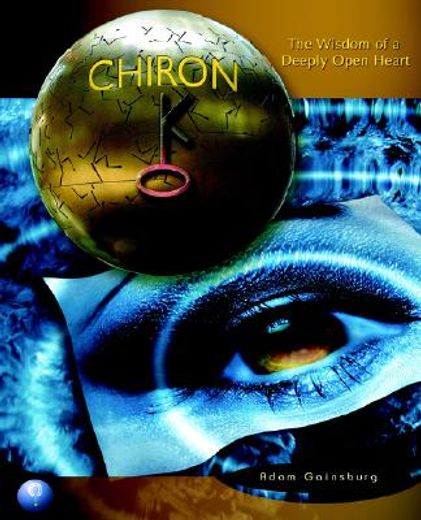 chiron,the wisdom of a deeply open heart