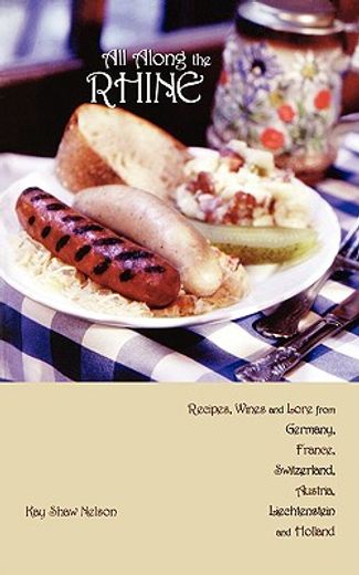 all along the rhine,recipes, wines and lore from germany, france, switzerland, austria, liechtenstein, and holland (en Inglés)