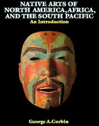 the native arts of north america, africa and the south pacific,an introduction