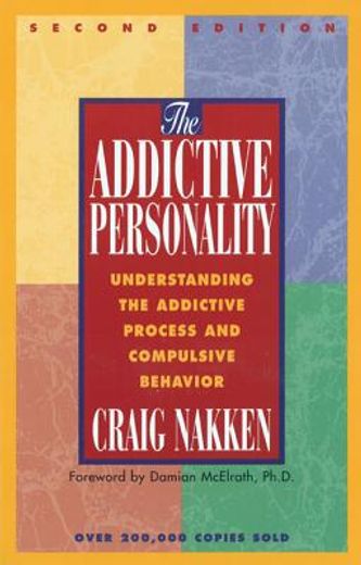 the addictive personality,understanding the addictive process and compulsive behavior (en Inglés)