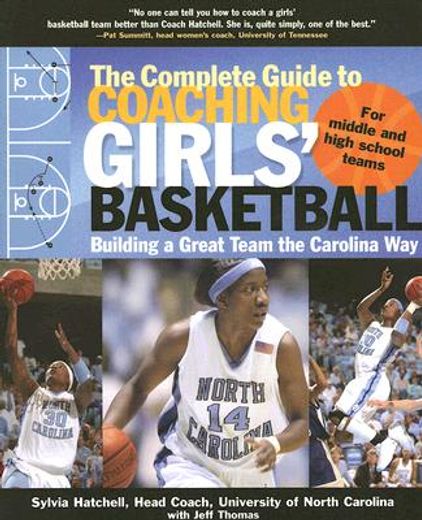 The Complete Guide to Coaching Girls' Basketball: Building a Great Team the Carolina Way 