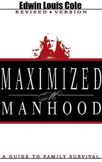 maximized manhood,a guide to family survival (in English)