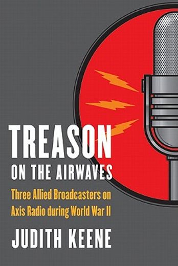 treason on the airwaves,three allied broadcasters on axis radio during world war ii
