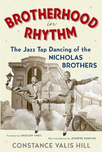 brotherhood in rhythm,the jazz tap dancing of the nicholas brothers (en Inglés)