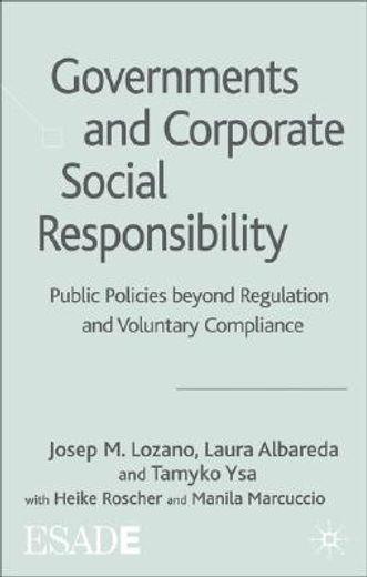 governments and corporate social responsibility,public policies beyond regulation and voluntary compliance