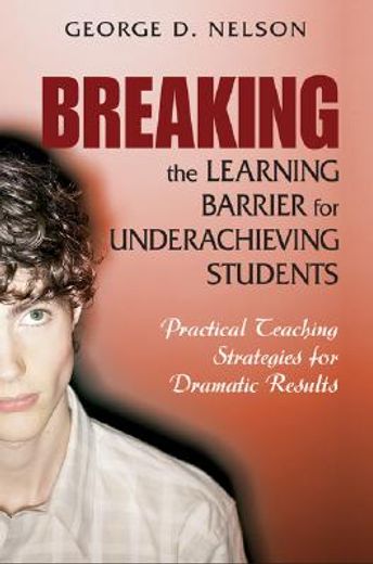 breaking the learning barrier for underachieving students,practical teaching strategies for dramatic results