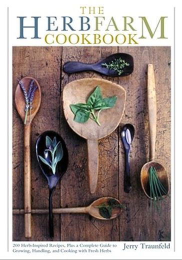 the herbfarm cookbook,200 herb inspired recipies, plus a complete guide to growing