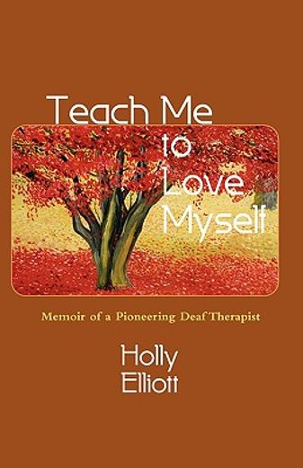 teach me to love myself,memoir of a pioneering deaf therapist