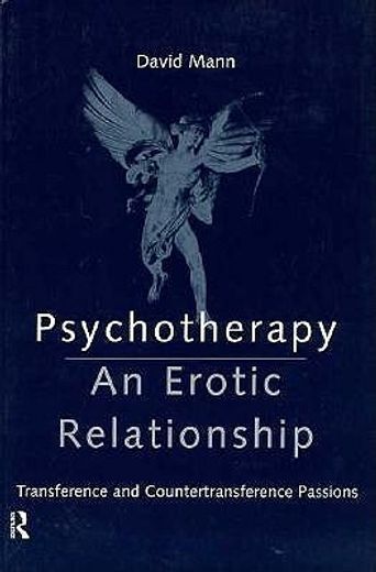 psychotherapy,an erotic relationship : transference and countertransference passions