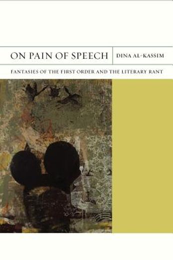 on pain of speech,fantasies of the first order and the literary rant