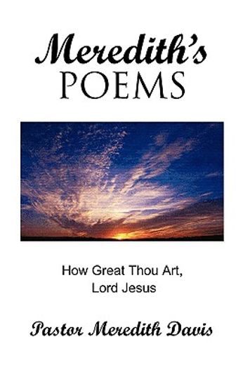 meredith’s poems,how great thou art lord jesus
