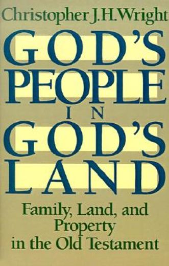 god`s people in god`s land,family, land, and property in the old testament (en Inglés)