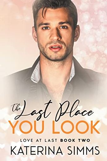 The Last Place You Look - Love at Last, Book Two (en Inglés)