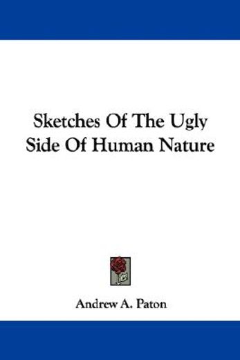 sketches of the ugly side of human natur