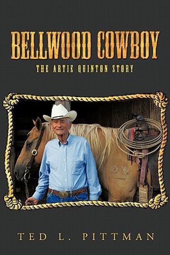 bellwood cowboy,the artie quinton story