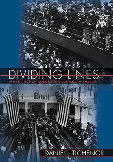 dividing lines,the politics of immigration control in america