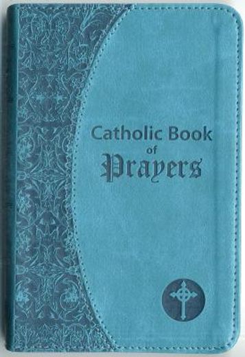 catholic book of prayers: popular catholic prayers arranged for everyday use (en Inglés)
