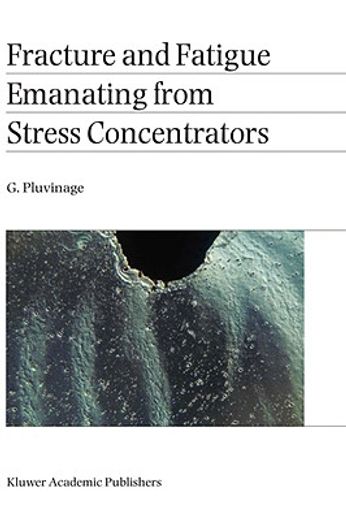 fracture and fatigue emanating from stress concentrators (en Inglés)
