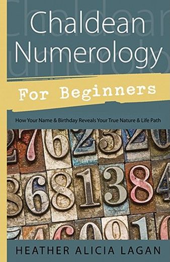 chaldean numerology for beginners,how your name and birthday reveal your true nature & life path (en Inglés)