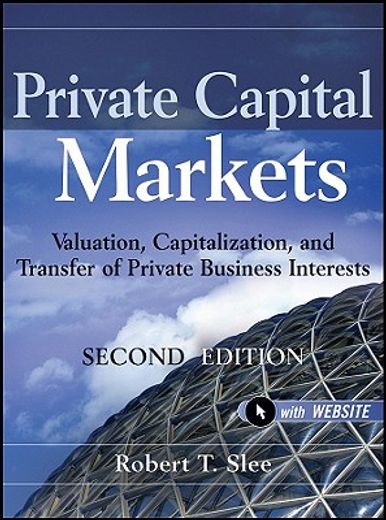 private capital markets,valuation, capitalization, and transfer of private business interests (en Inglés)