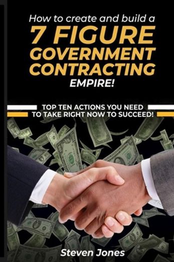 How to Create and Build a 7 Figure Government Contracting Empire (en Inglés)