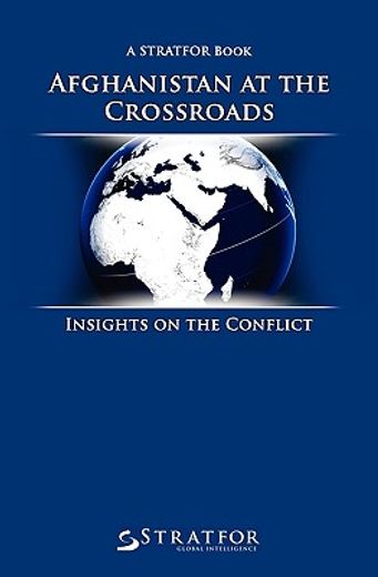 afghanistan at the crossroads,insights on the conflict (en Inglés)
