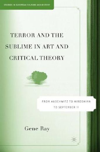 terror and the sublime in art and critical theory,from auschwitz to hiroshima to september 11