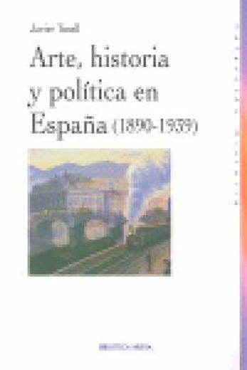 arte, historia y política en españa (1890-1939) (in Spanish)
