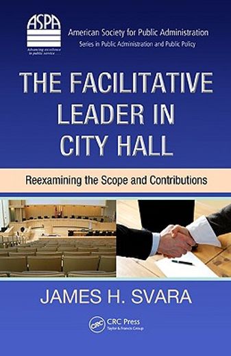 The Facilitative Leader in City Hall: Reexamining the Scope and Contributions (en Inglés)