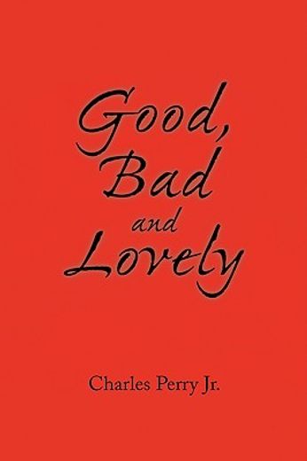 good, bad and lovely