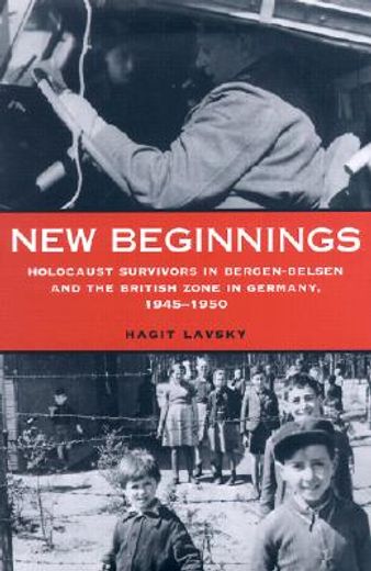 new beginnings,holocaust survivors in bergen-belsen and the british zone in germany, 1945-1950
