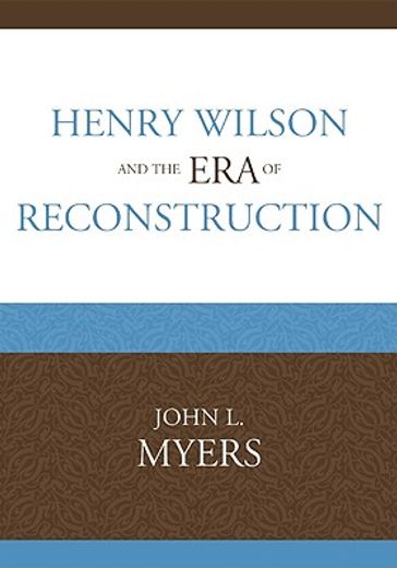 henry wilson and the era of reconstruction