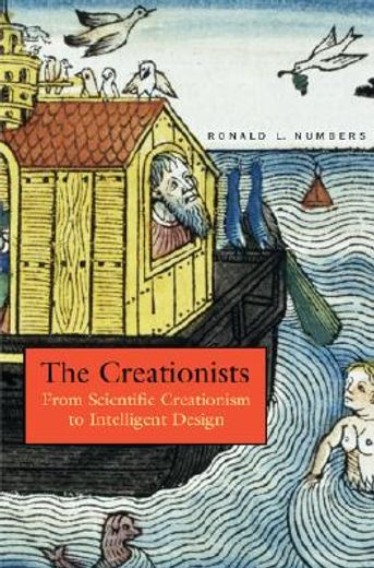 the creationists,from scientific creationism to intelligent design (en Inglés)
