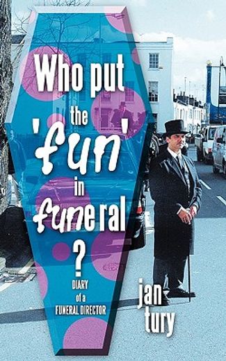 who put the fun in funeral?,diary of a funeral director