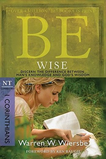 be wise 1 corinthians,discern the difference between man´s knowledge and god´s wisdom: nt commentary