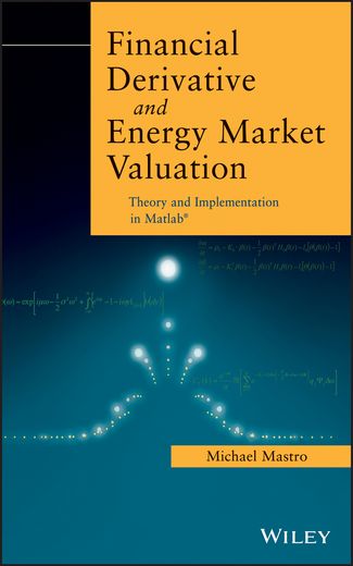 financial derivative and energy market valuation: theory and implementation in matlab (en Inglés)
