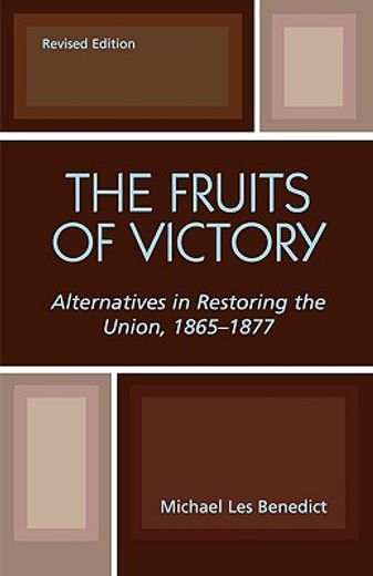 the fruits of victory,alternatives in restoring the union, 1865-1877