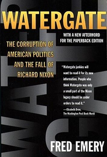 watergate,the corruption of american politics and the fall of richard nixon