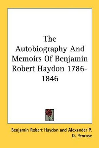 the autobiography and memoirs of benjamin robert haydon 1786-1846
