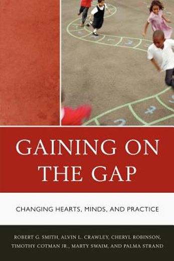 gaining on the gap: changing hearts, minds, and practice