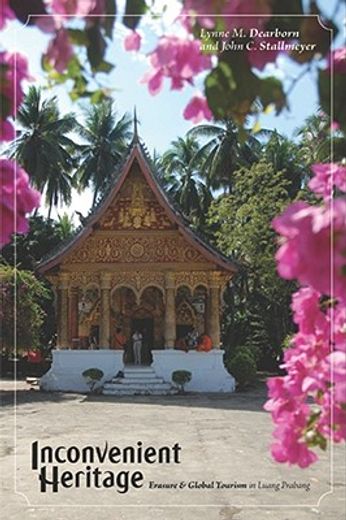 Inconvenient Heritage: Erasure and Global Tourism in Luang Prabang (en Inglés)